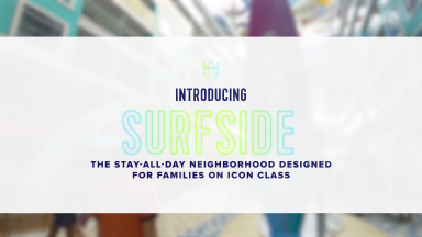 Introducing Surfside: The Stay-All-Day Neighborhood Designed for Families on Icon Class